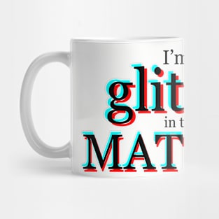 I'm a glitch in the MATRIX Mug